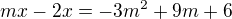 kopírovat do textarea $mx -2x = -3m^2 + 9m + 6$