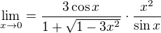 $\lim_{x\to0}=\frac{3\cos x}{1+\sqrt{1-3x^2}}\cdot \frac{x^2}{\sin x}$