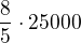 $\frac 85 \cdot 25 000$