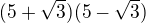 $(5+\sqrt{3})(5-\sqrt{3})$