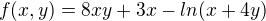 $f(x,y) = 8xy+3x-ln(x+4y)$