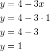 $y=4-3x\nly=4-3\cdot 1\nly=4-3\nly=1$