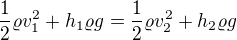 $\frac12\varrho v_1^2+h_1\varrho g=\frac12\varrho v_2^2+h_2\varrho g$