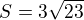 $S= 3\sqrt{23}$