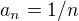 $a_{n}=1/n$