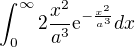 $\int_{0}^{\infty } 2 \frac{x^2}{a^3}\mathrm{e}^{-\frac{x^2}{a^3}} dx$