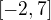 $[-2,7]$