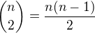${n\choose2}=\frac{n(n-1)}2$