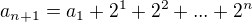 kopírovat do textarea $a_{n+1}=a_{1}+2^{1}+2^{2}+...+2^{n}$