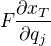 $F_{}\frac{\partial x_{T}}{\partial q_{j}}$