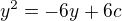 $y^{2}=-6y+6c$