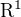 $\mathrm{R}^{1}$