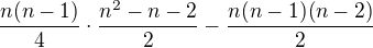 $\frac{n(n-1)}{4} \cdot \frac{n^{2}-n-2}{2} - \frac{n(n-1)(n-2)}{2}$