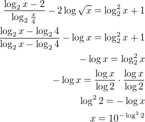 $\frac{\log_2x-2}{\log_2\frac{x}{4}}-2\log\sqrt{x}=\log_2^{2}x+1\\\frac{\log_2 x-\log_2 4}{\log_2 x-\log_2 4}-\log x=\log_2^2 x+1\\-\log x=\log_2^2 x\\-\log x=\frac{\log x}{\log 2}\cdot\frac{\log x}{\log 2}\\\log^2 2=-\log x\\x=10^{-\log^2 2}$
