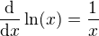 $\frac{\d}{\d x}\ln(x)=\frac1x$