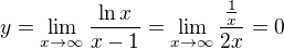 kopírovat do textarea $y=\lim_{x\to\infty }\frac{\ln x}{x - 1} = \lim_{x\to\infty }\frac{\frac{1}{x}}{2x} = 0$