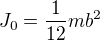$J_0=\frac{1}{12}mb^2$