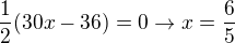$\frac12(30x-36)=0\rightarrow{x=\frac65}$