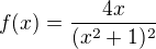 $f(x)=\frac{4x}{(x^2+1)^2}$