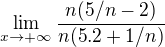 $\lim_{x\to+\infty}\frac {n(5/n-2)}{n(5.2+1/n)}$