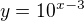 $y=10^{x-3}$
