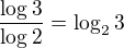 $\frac{\log_{}3}{\log_{}2}=\log_{2}3$