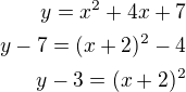 kopírovat do textarea $y=x^2+4x+7\\y-7=(x+2)^2-4\\y-3=(x+2)^2$