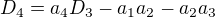 $D_4=a_4D_3-a_1a_2-a_2a_3$