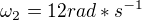 $\omega_2= 12rad*s^{-1}$