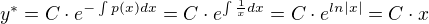 $y^*=C\cdot e^{-\int p(x)dx}=C\cdot e^{\int \frac 1 x dx}=C\cdot e^{ln |x| }=C\cdot x$