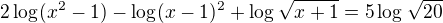 $2\log_{}(x^{2}-1)-\log_{}(x-1)^{2}+\log_{}\sqrt{x+1}=5\log_{}\sqrt{20}$