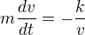 $m\frac{dv}{dt}=-\frac{k}{v}$