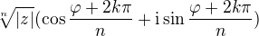 $\sqrt[n]{|z|}(\cos \frac{\varphi +2k\pi }{n}+\mathrm{i}\sin \frac{\varphi +2k\pi }{n})$