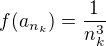 $f(a_{n_k})=\frac{1}{n_k^3}$