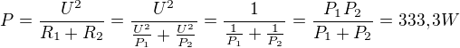 $P=\frac{U^2}{R_1+R_2}=\frac{U^2}{\frac{U^2}{P_1}+\frac{U^2}{P_2}}=\frac{1}{\frac{1}{P_1}+\frac{1}{P_2}}=\frac{P_1P_2}{P_1+P_2}=333,3W$