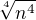 $\sqrt[4]{n^4}$