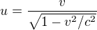 $u = \frac{v}{\sqrt{1-v^2/c^2}}$