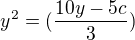 $y^{2}=(\frac{10y-5c}{3})$