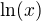 $\ln (x)$