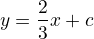 $y=\frac23x+c$