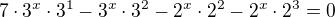$7\cdot 3^x\cdot 3^1-3^x\cdot 3^2-2^x\cdot 2^2-2^x\cdot 2^3=0$