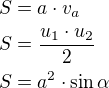 $S=a\cdot v_a \nl S=\frac{u_1\cdot u_2}{2} \nl S=a^2\cdot \sin \alpha$