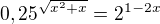 $0,25^{\sqrt{x^{2}+x}}=2^{1-2x}$