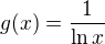 $g(x)=\frac 1{\ln x}$