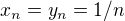$x_n=y_n=1/n$