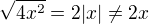$\sqrt{4x^2}=2|x|\neq2x$