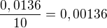$\frac{0,0136}{10}=0,00136$