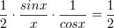 $\frac{1}{2}\cdot\frac{sinx}{x}\cdot\frac{1}{cosx}=\frac{1}{2}$