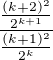 $\frac{\frac{(k+2)^2}{2^{k+1}}}{\frac{(k+1)^2}{2^k}}$