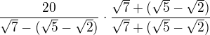 $\frac{20}{\sqrt{7}-(\sqrt{5}-\sqrt{2})}\cdot\frac{\sqrt{7}+(\sqrt{5}-\sqrt{2})}{\sqrt{7}+(\sqrt{5}-\sqrt{2})}$